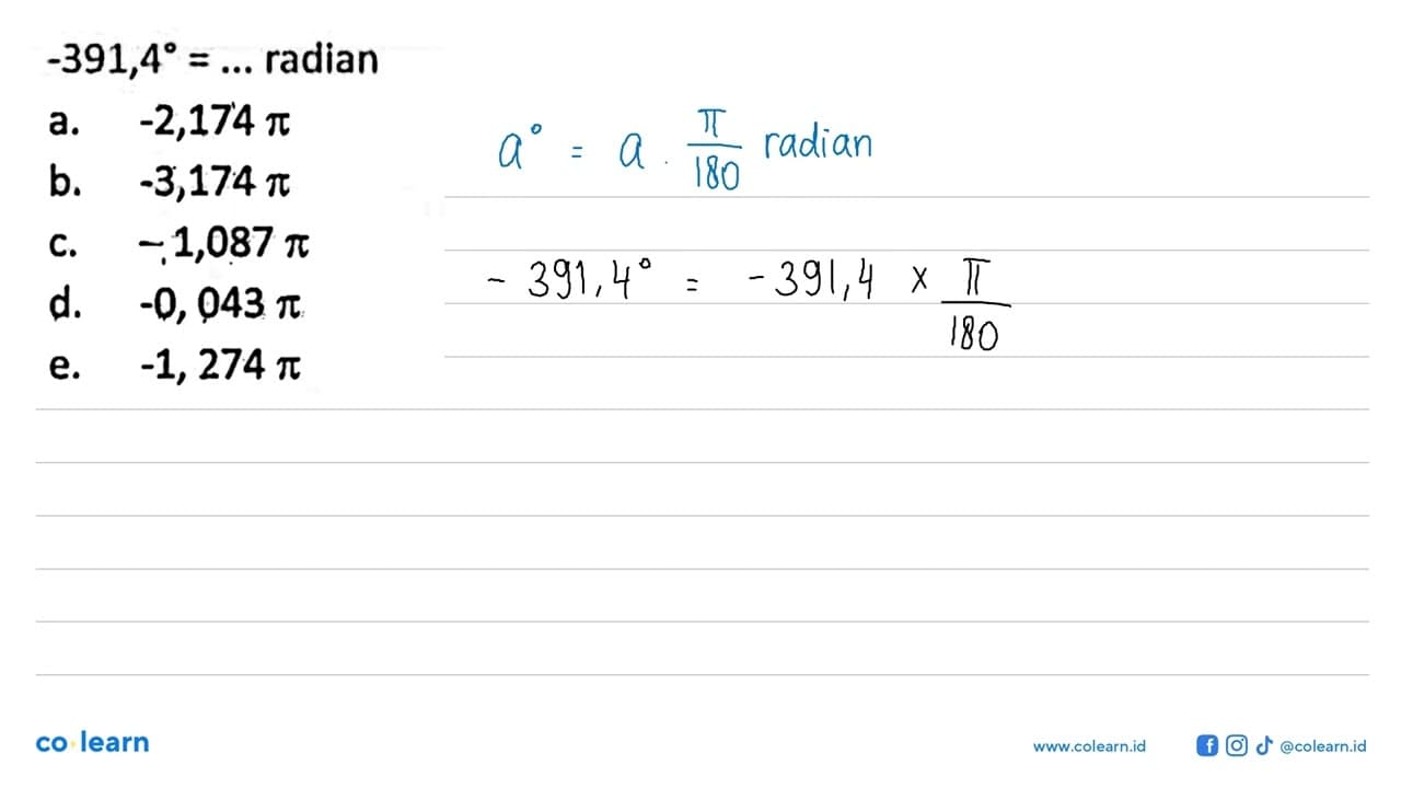 -391,4= .... radian a. -2,174 pi b. -3,174 pi c. -1,087 pi