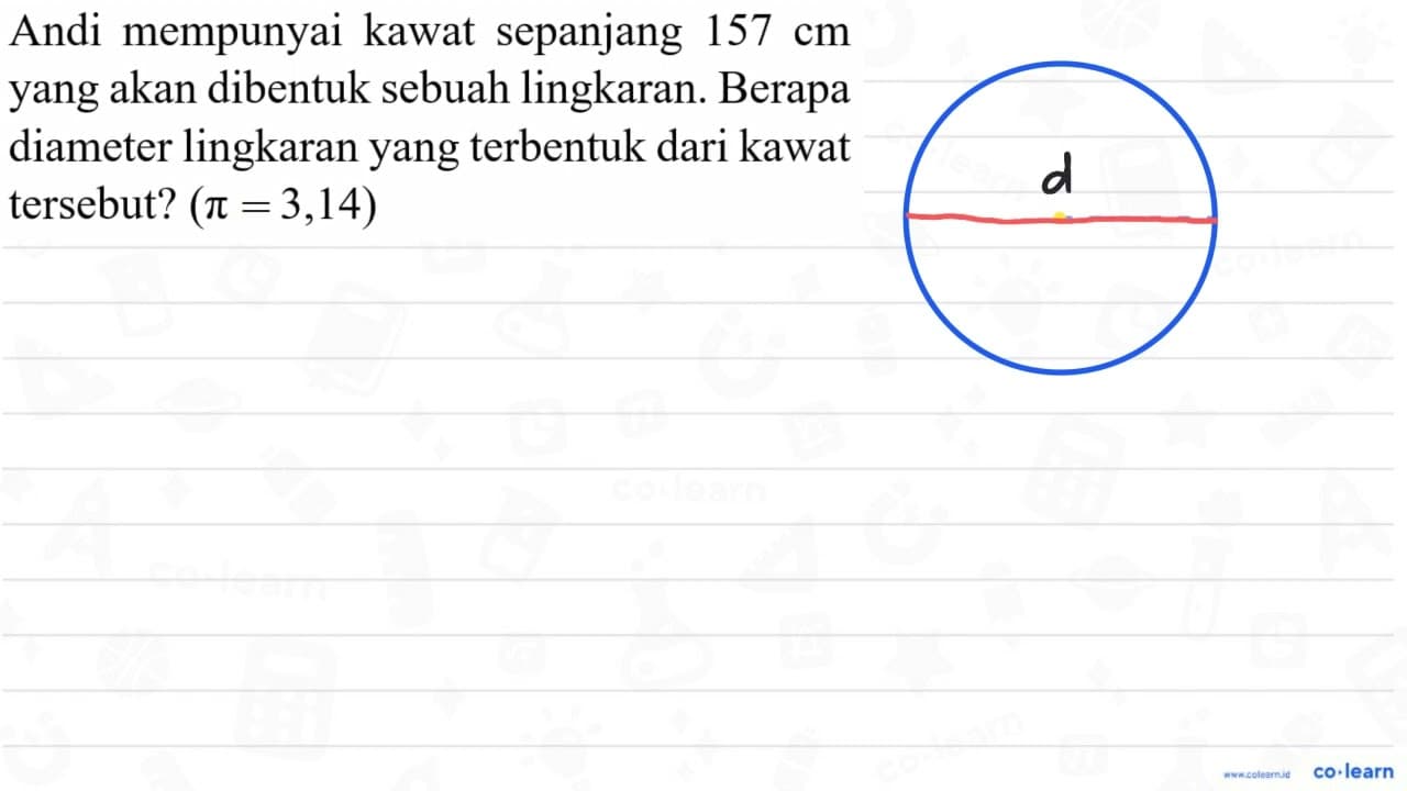 Andi mempunyai kawat sepanjang 157 cm yang akan dibentuk