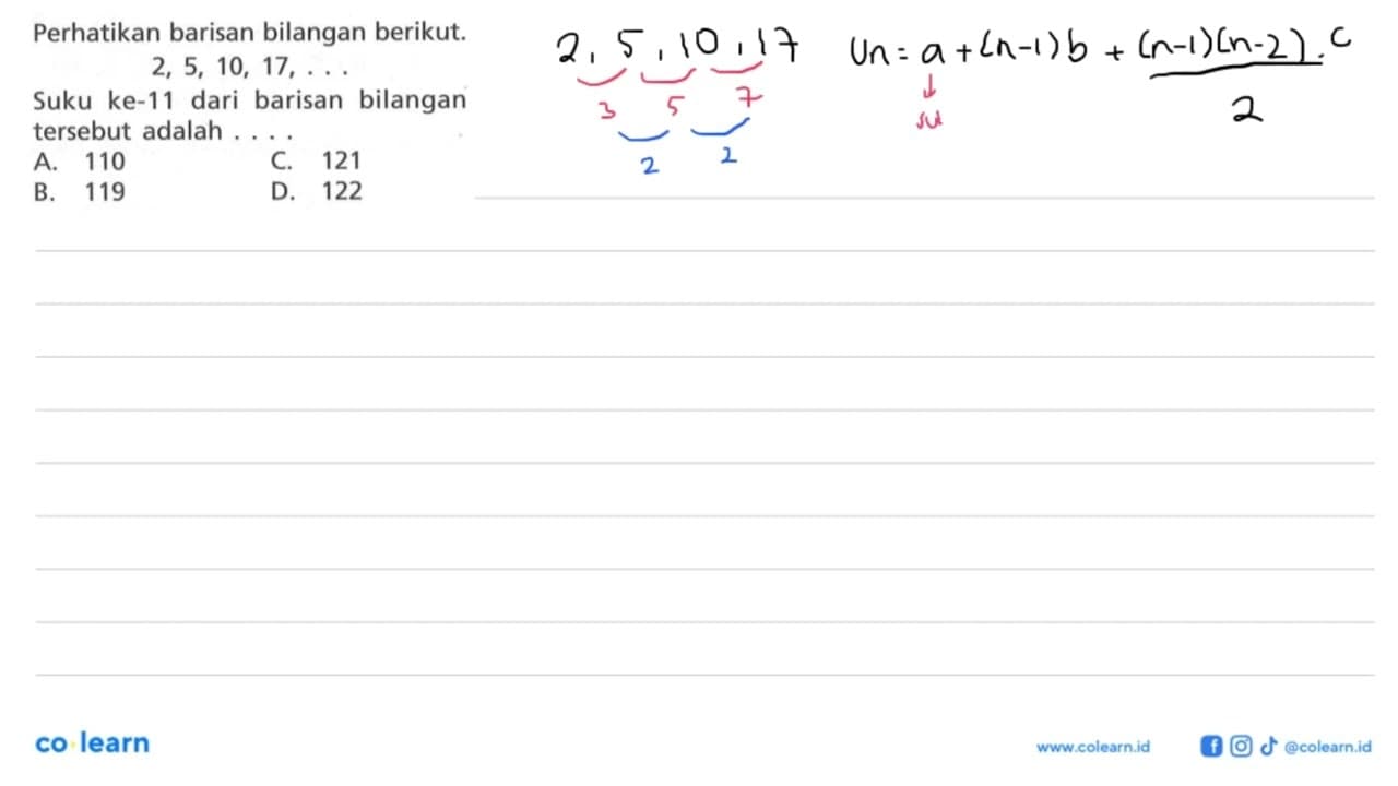 Perhatikan barisan bilangan berikut. 2, 5, 10, 17, ... Suku