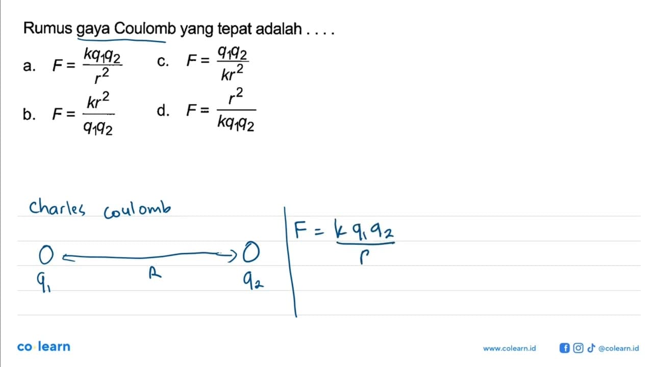 Rumus gaya Coulomb yang tepat adalah . . .