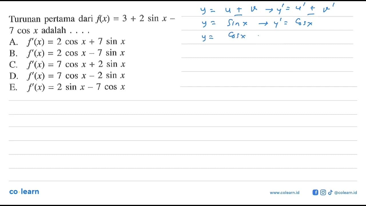 Turunan pertama dari f(x)=3+2sinx-7cosx adalah . . . .