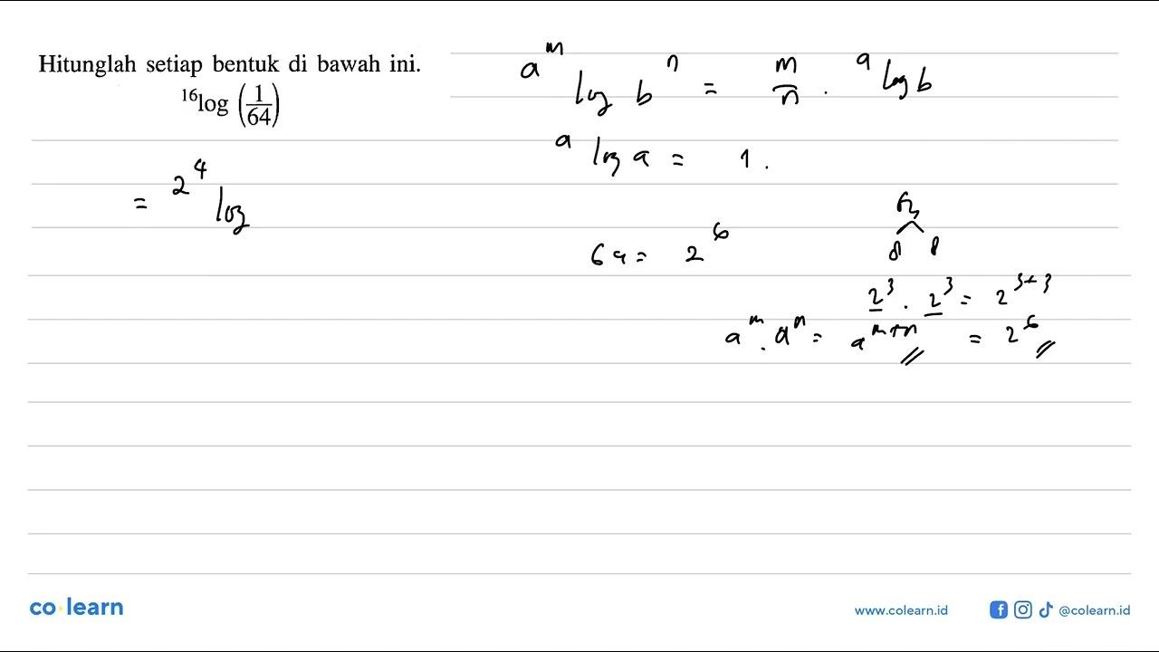 Hitunglah setiap bentuk di bawah ini. 16log(1/64)