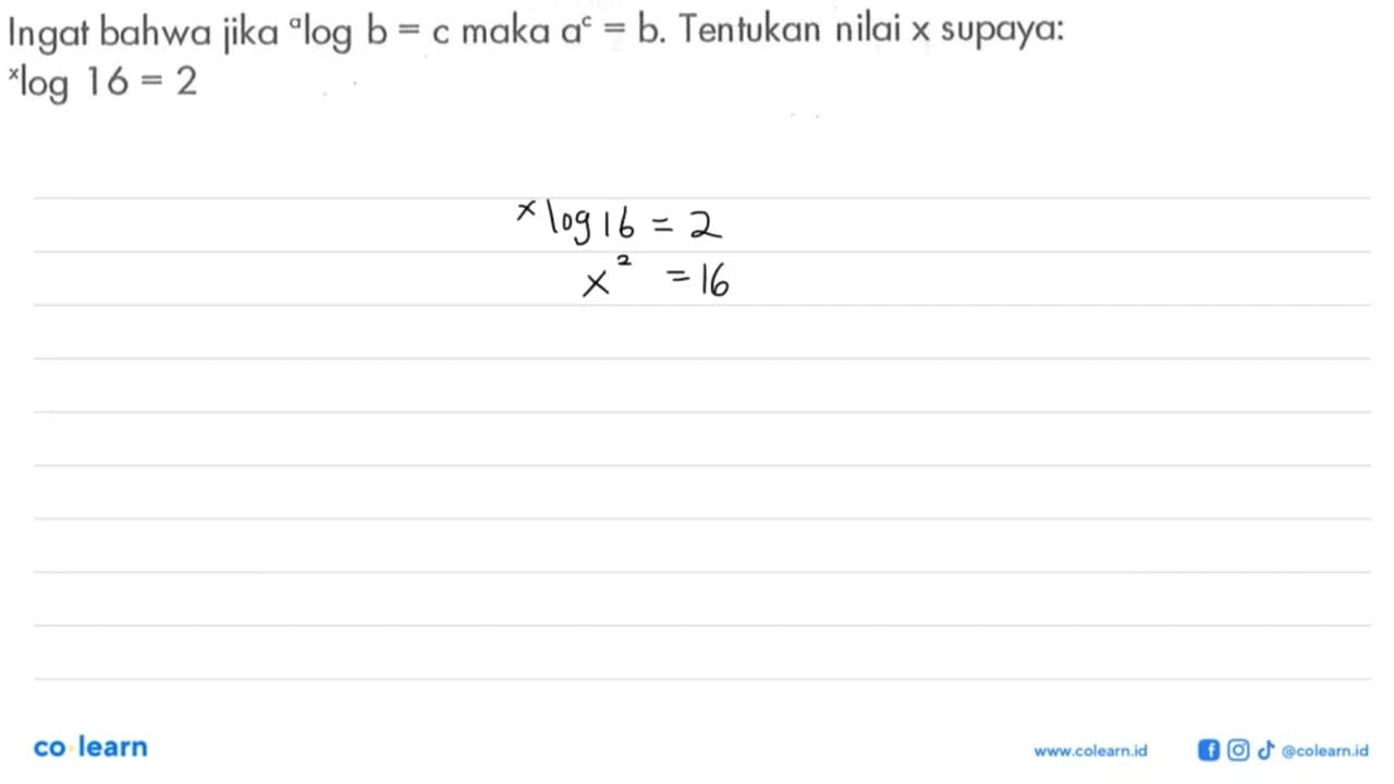 Ingat bahwa jika alog b = c‚maka a^c=b. Tentukan nilai x