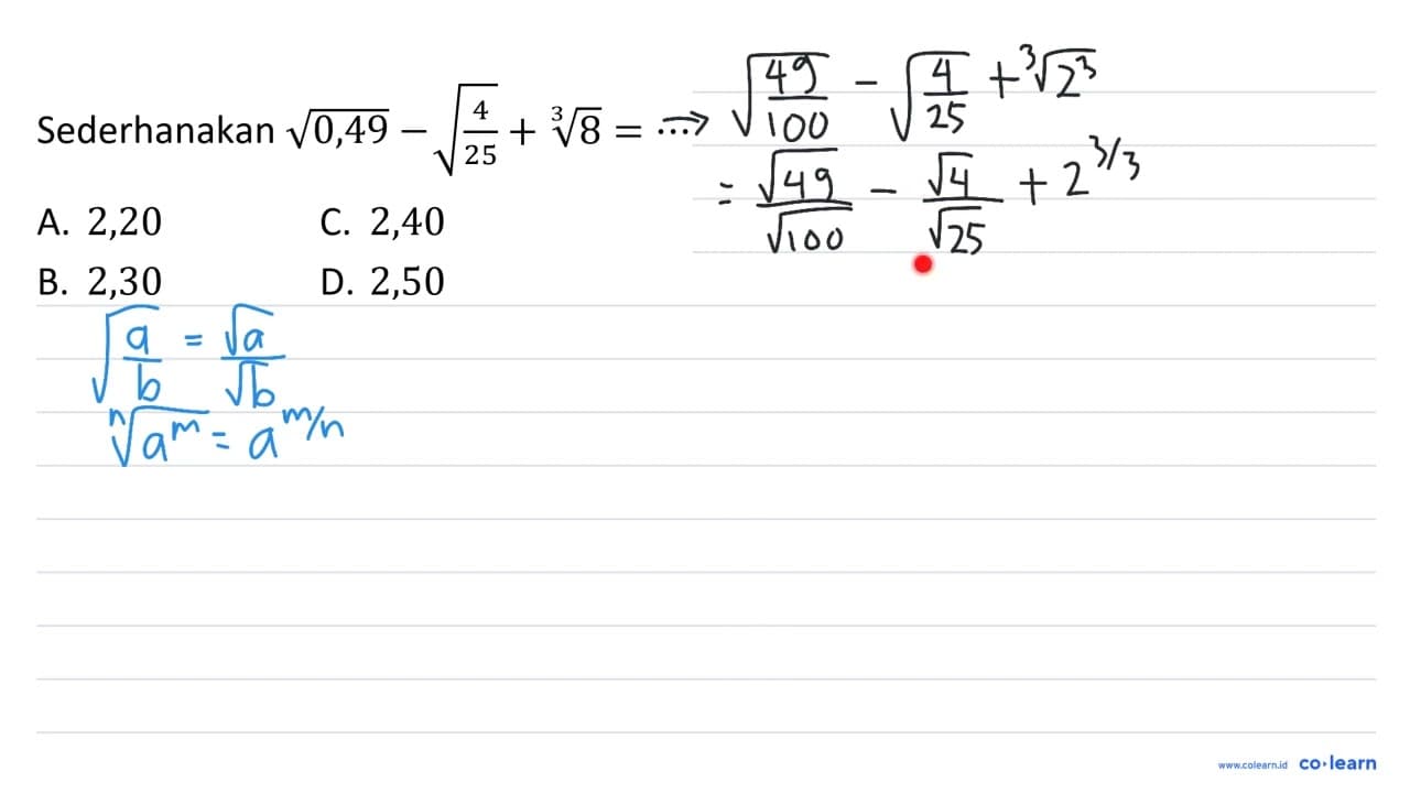 Sederhanakan akar(0,49)-akar((4)/(25))+sqrt[3]{8)=.. A.