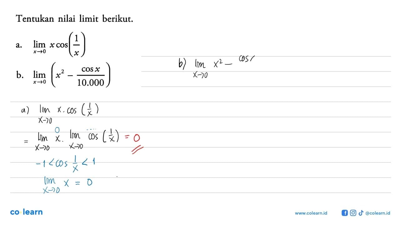 Tentukan nilai limit berikut. a. lim ->0 x cos (1/x) b. lim