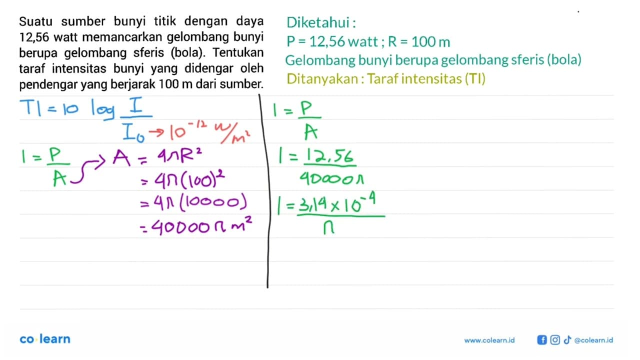 Suatu sumber bunyi titik dengan daya 12,56 watt memancarkan