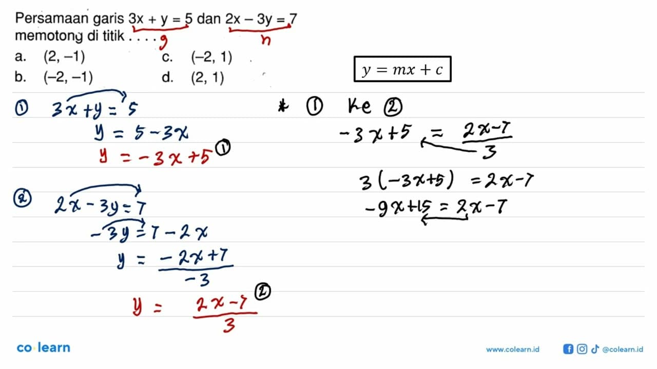 Persamaan garis 3x + Y = 5 dan 2x - 3y = 7 memotong di