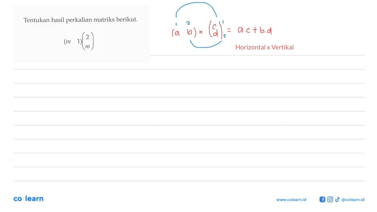 Tentukan hasil perkalian matriks berikut: (m 1)(2 m)