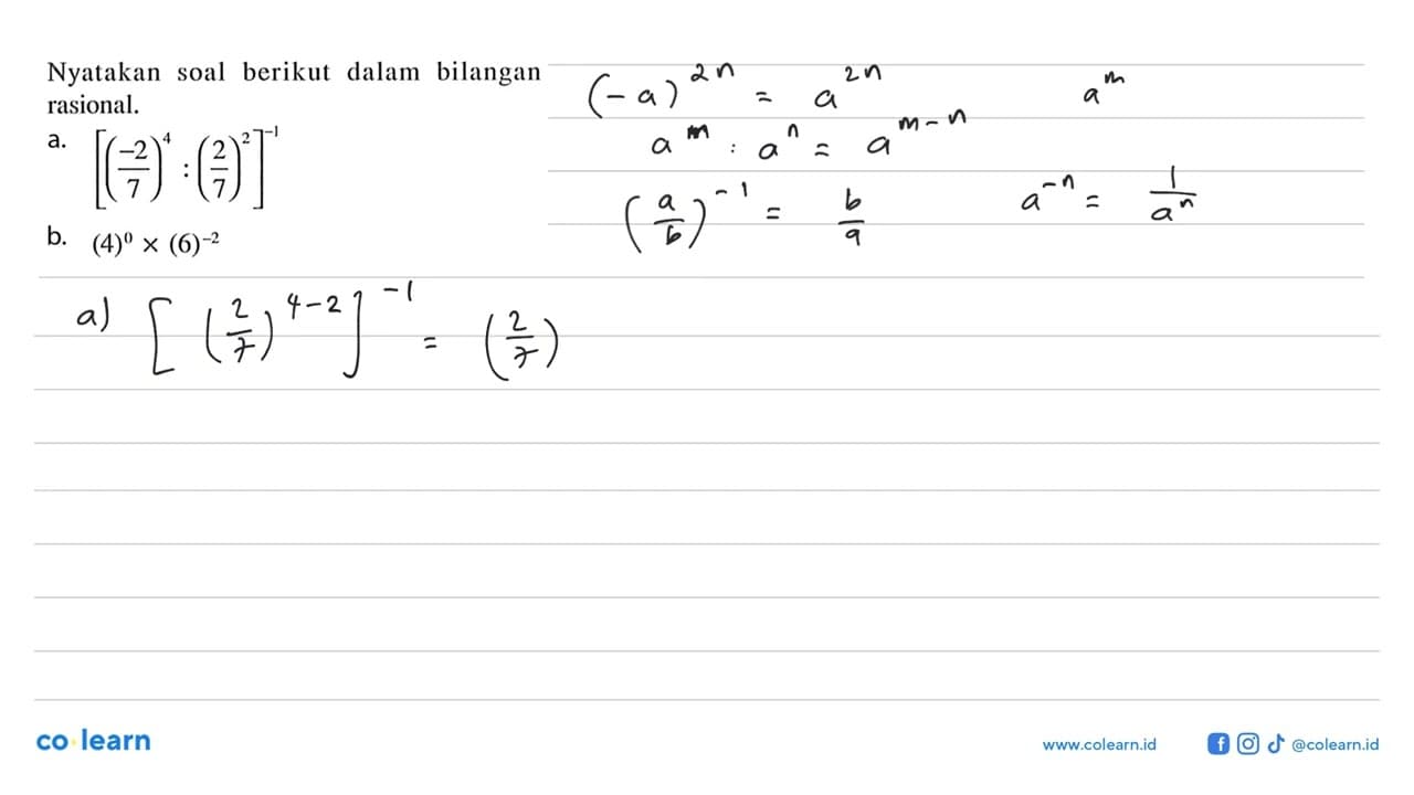 Nyatakan soal berikut dalam bilangan rasional. a. [(-2/7)^4