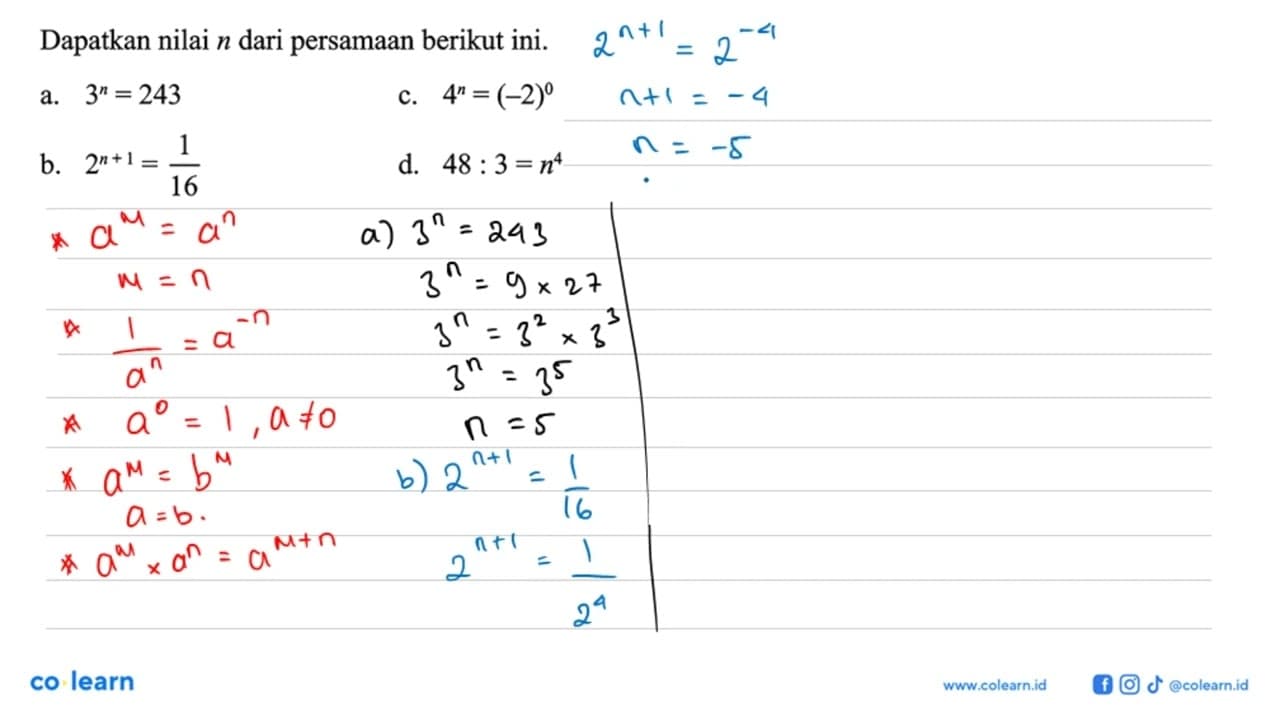 Dapatkan nilai n dari persamaan berikut ini: a. 3^n=243 c.