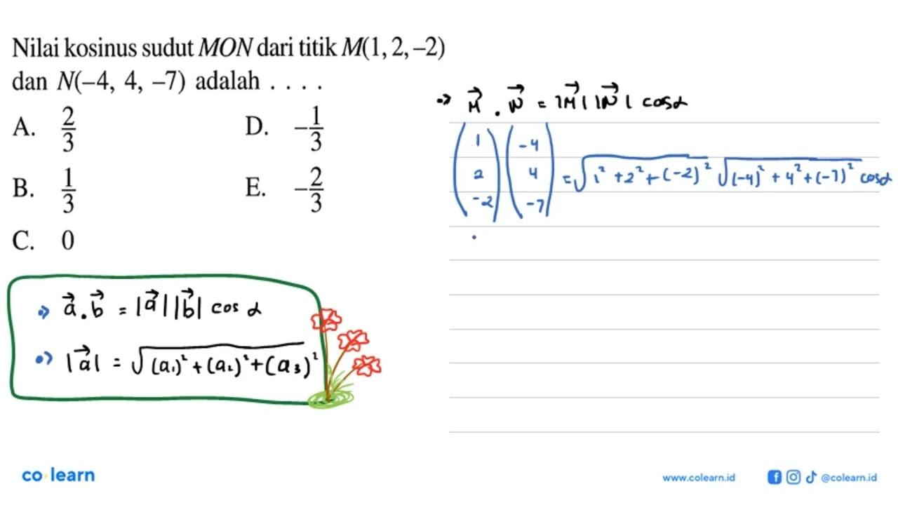 Nilai kosinus sudut MON dari titik M(1,2,-2) dan N(-4,4,-7)