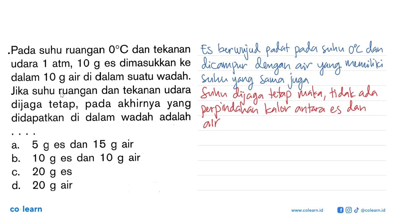 Pada suhu ruangan 0 C dan tekanan udara 1 atm, 10 g es