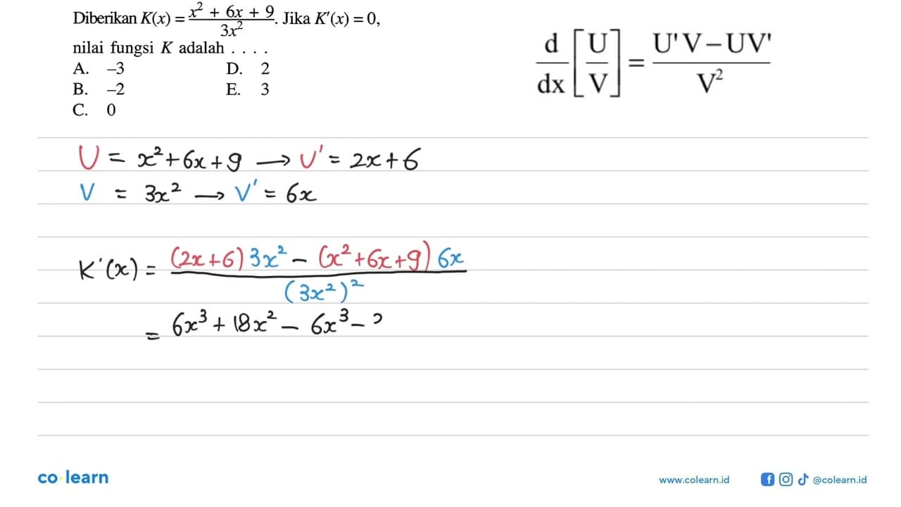 Diberikan K(x)=(x^2+6x+9)/(3x^2). Jika K'(x)=0, nilai