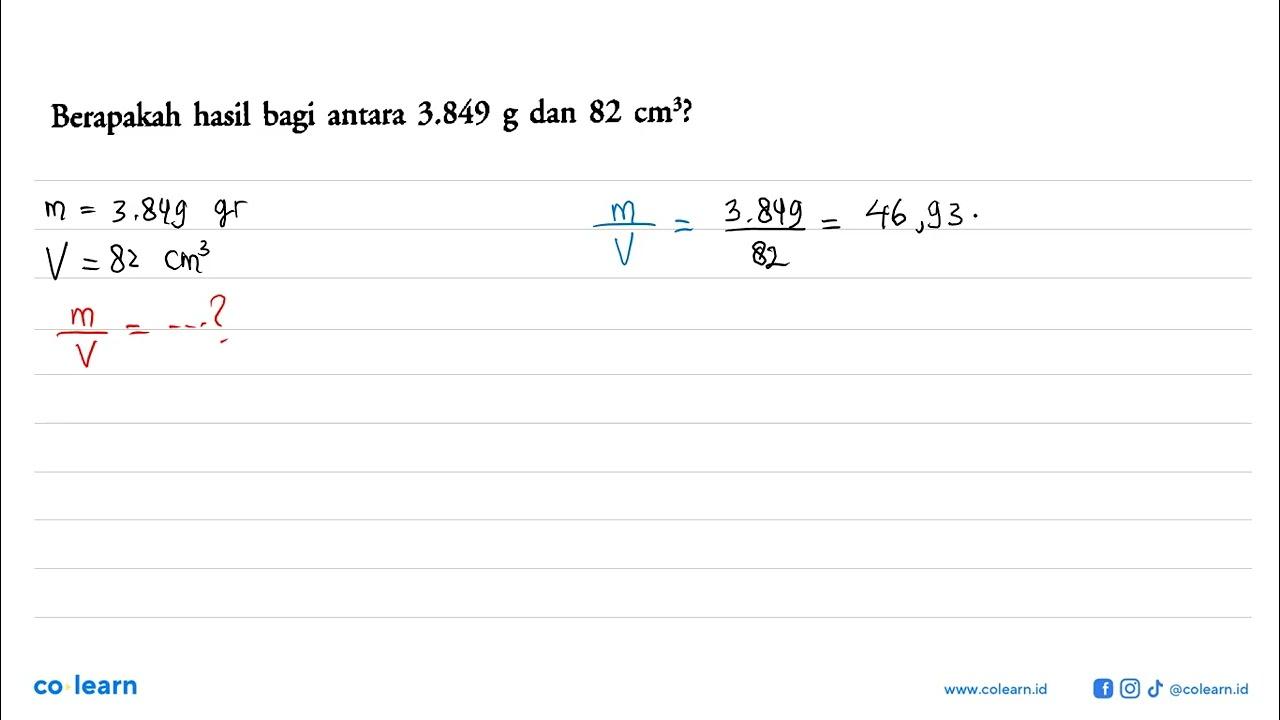 Berapakah hasil bagi antara 3.849 g dan 82 cm^3?