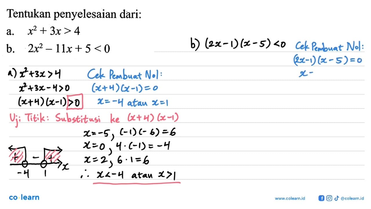 Tentukan penyelesaian dari: a. x^2+3x>4 b. 2x^2-11x+5<0