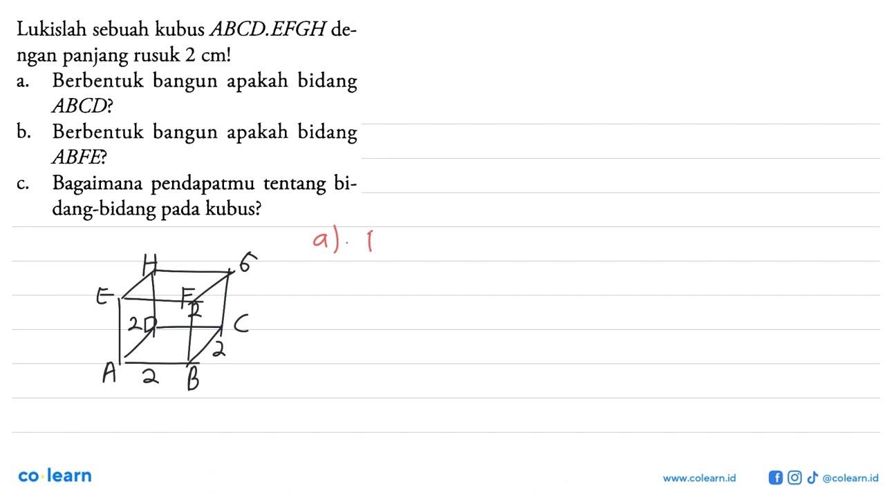 Lukislah sebuah kubus ABCD.EFGH dengan panjang rusuk 2 cm !