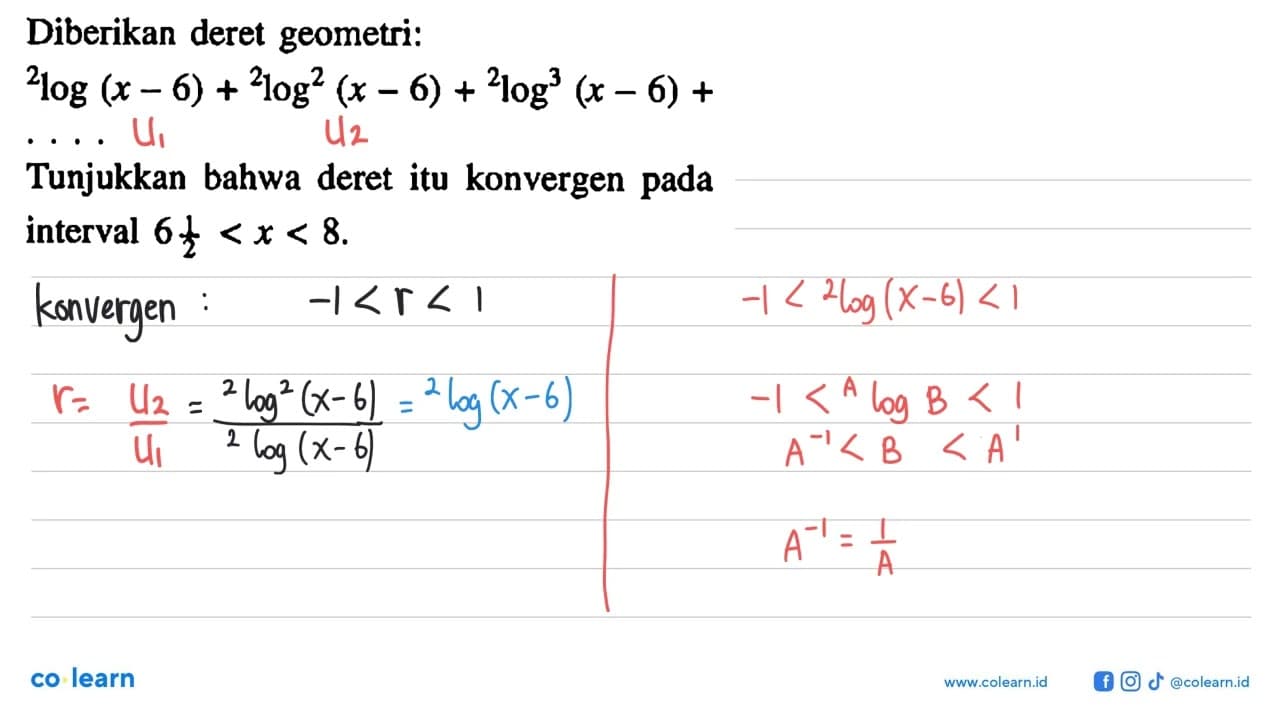 Diberikan deret geometri: 2log(x-6) + 2log^2(x-6) +