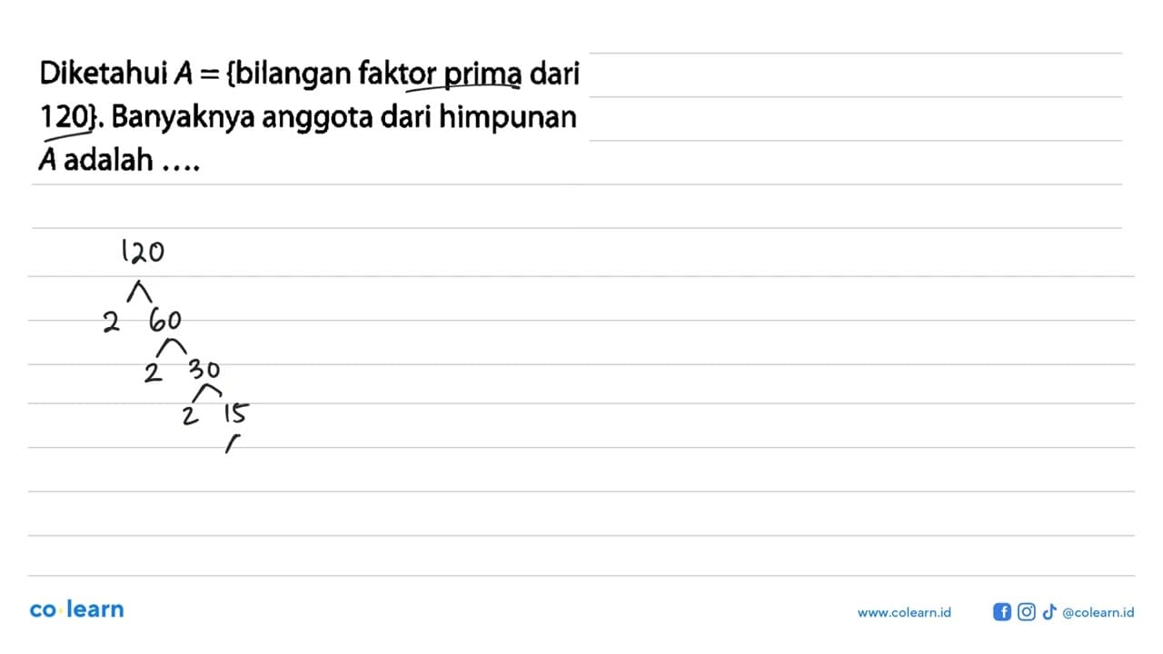 Diketahui A = {bilangan faktor prima dari 120}. Banyaknya