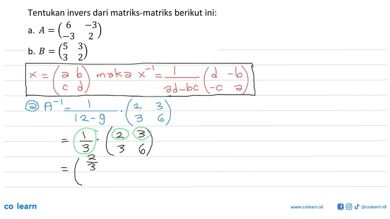 Tentukan invers dari matriks-matriks berikut ini: a. A=(6