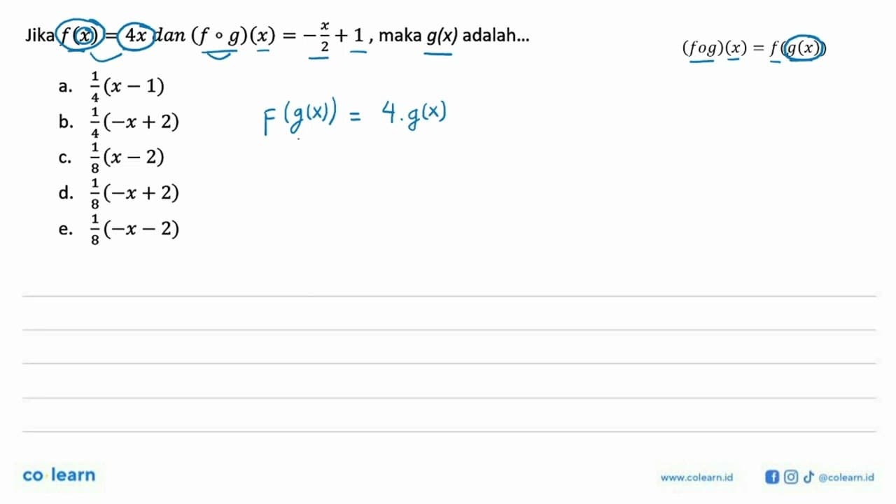 Jika f(x)=4x dan(fog)(x)=-x/2+1, maka g(x) adalah...