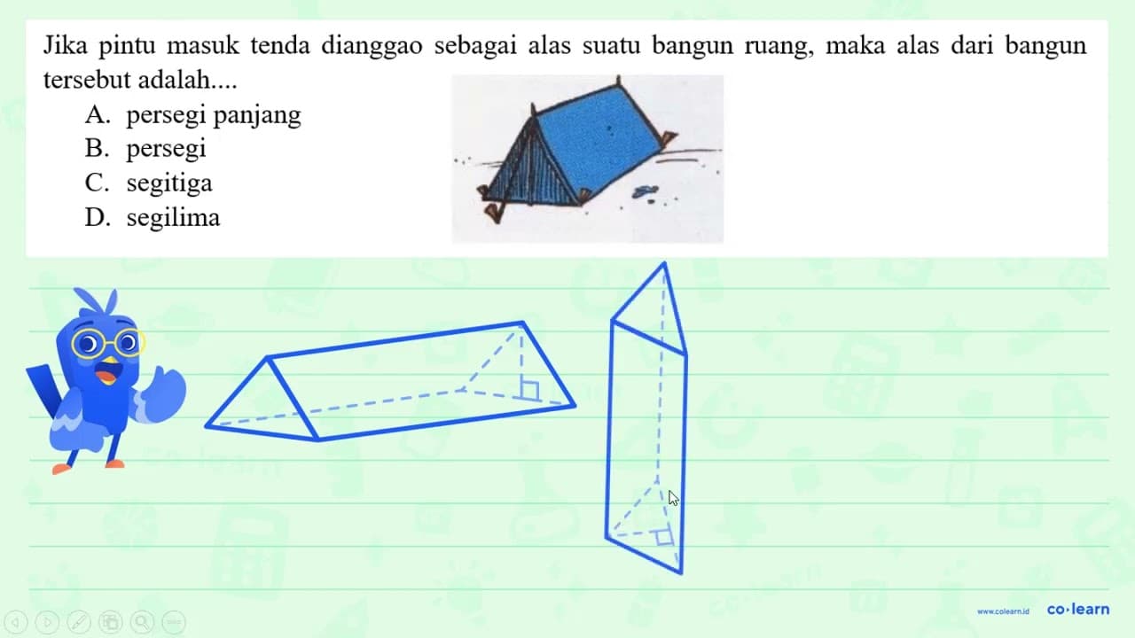 Jika pintu masuk tenda dianggap sebagai alas suatu bangun