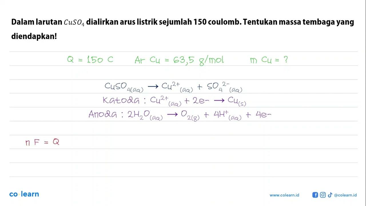 Dalam larutan CuSO4 dialirkan arus listrik sejumlah 150