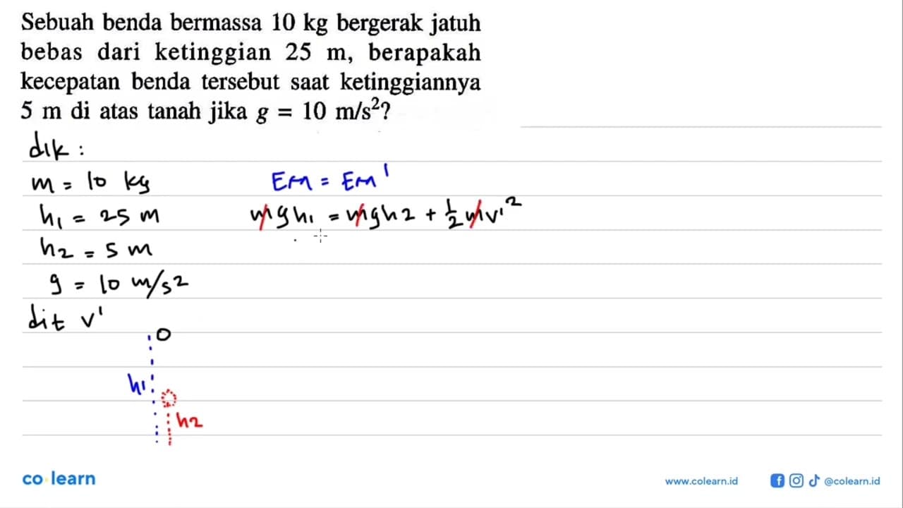 Sebuah benda bermassa 10 kg bergerak jatuh bebas dari