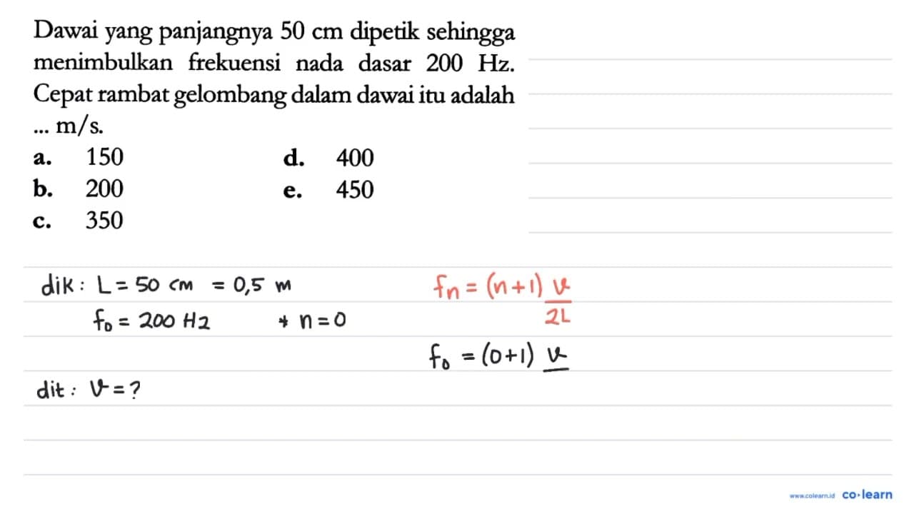 Dawai yang panjangnya 50 cm dipetik sehingga menimbulkan