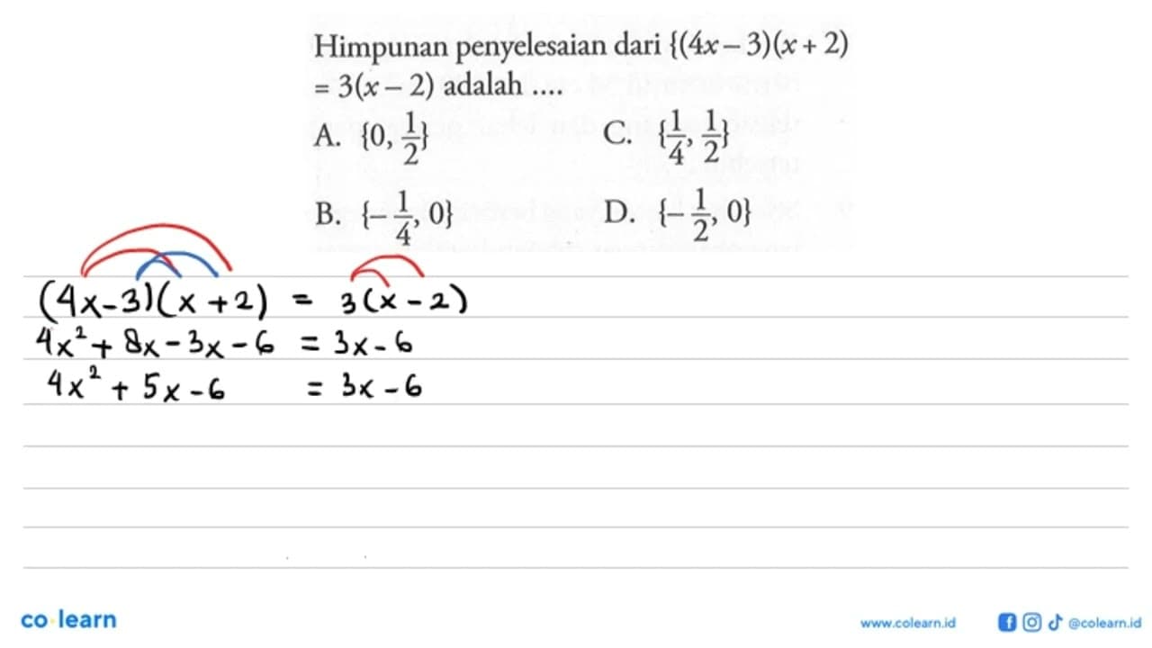 Himpunan penyelesaian dari {(4x-3)(x+2)=3(x-2) adalah ....