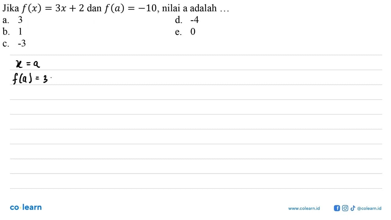 Jika f(x)=3x+2 dan f(a)=-10, nilai a adalah..