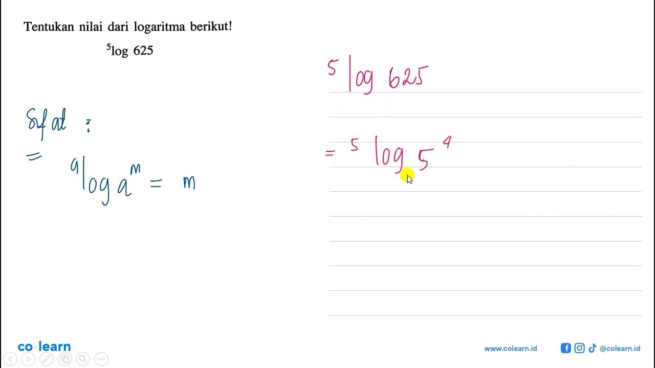 Tentukan nilai dari logaritma berikut! 5log625