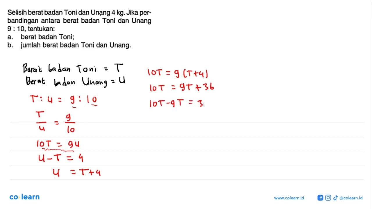 Sèlisih berat badan Toni dan Unạng 4 kg. Jika perbandingan