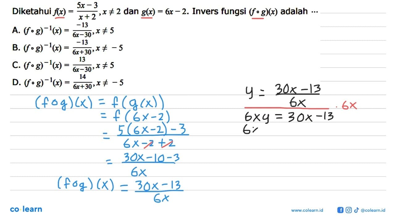 Diketahui f(x)=(5x-3)/(x+2), x =/= 2 dan g(x)=6x-2. Invers