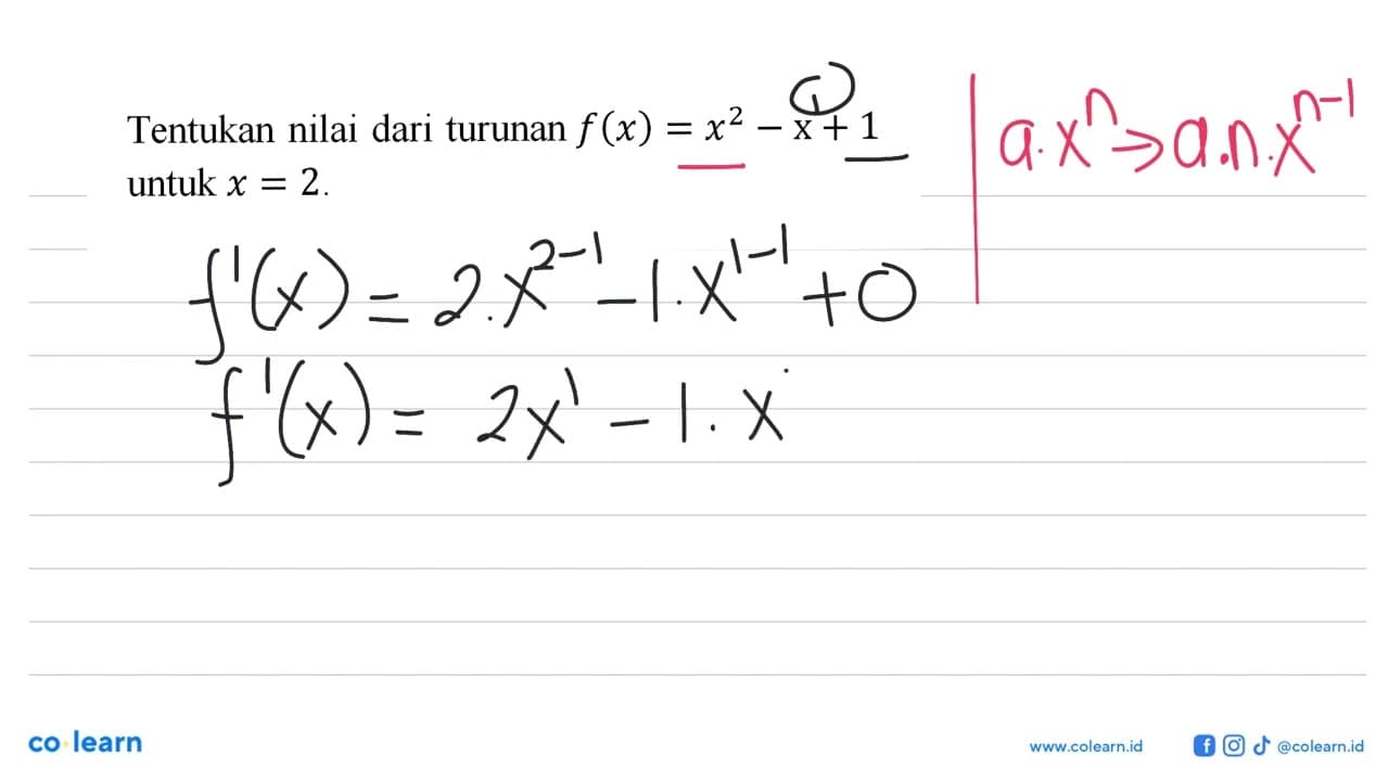 Tentukan nilai dari turunan f(x)=x^2-x+1 untuk x=2.