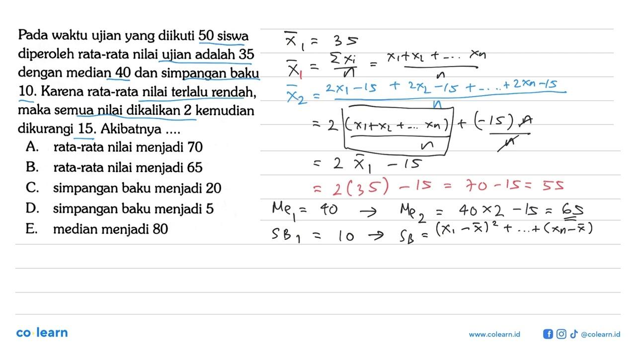 Pada waktu ujian yang diikuti 50 siswa diperoleh rata-rata