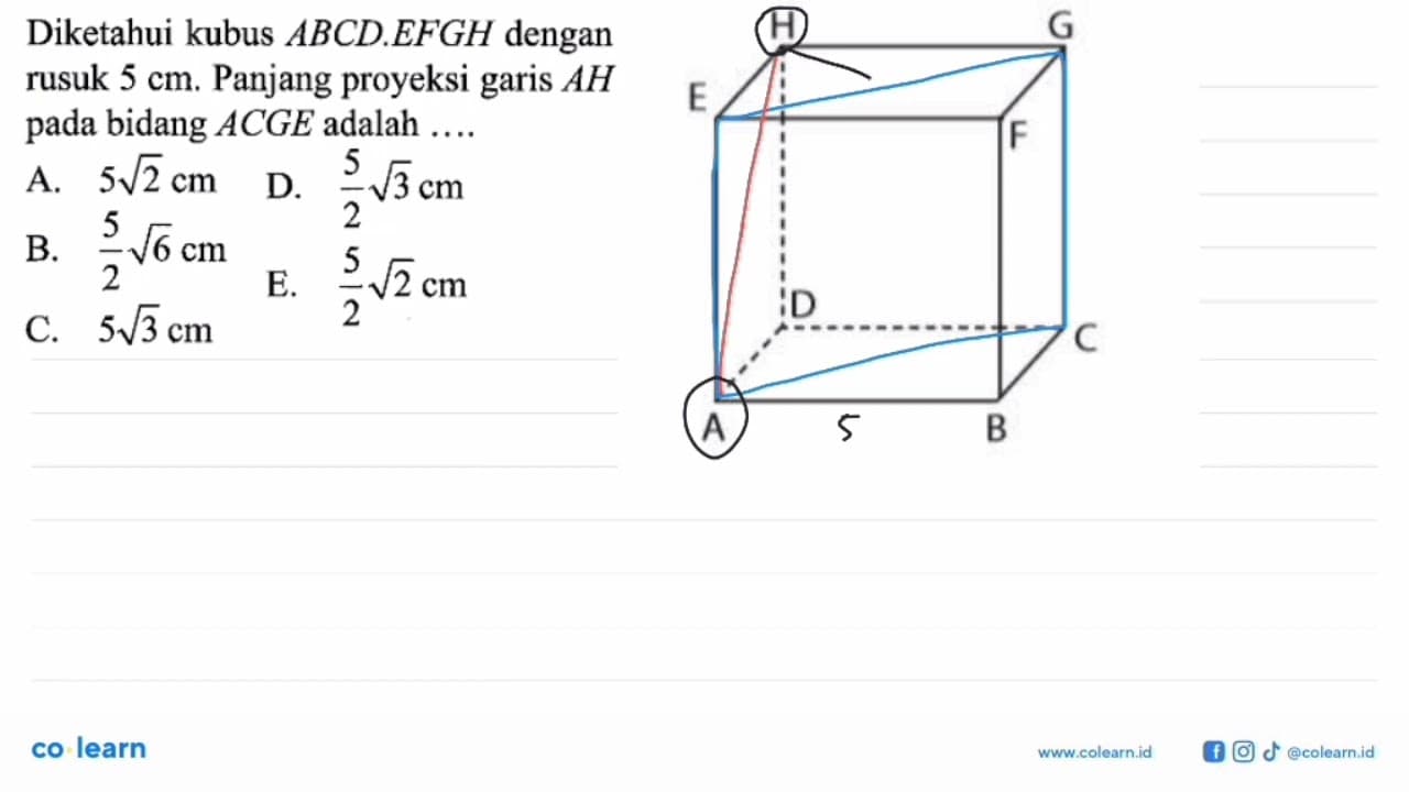 Diketahui kubus ABCD.EFGH dengan rusuk 5 cm. Panjang