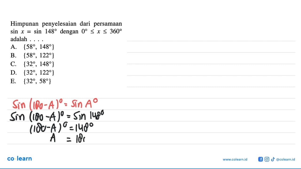 Himpunan penyelesaian dari persamaan sin x=sin 148 dengan