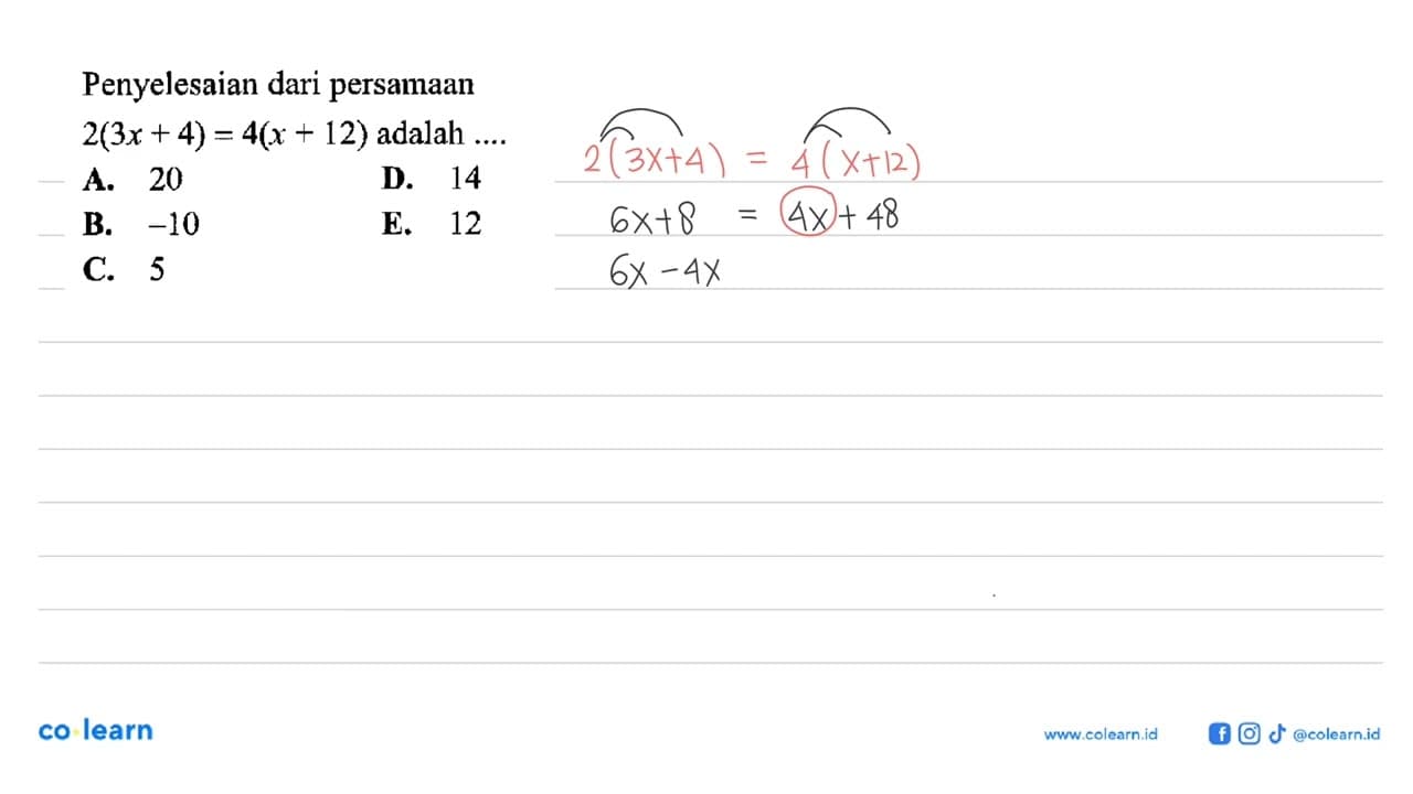 Penyelesaian dari persamaan 2(3x+4)=4(x+12) adalah....