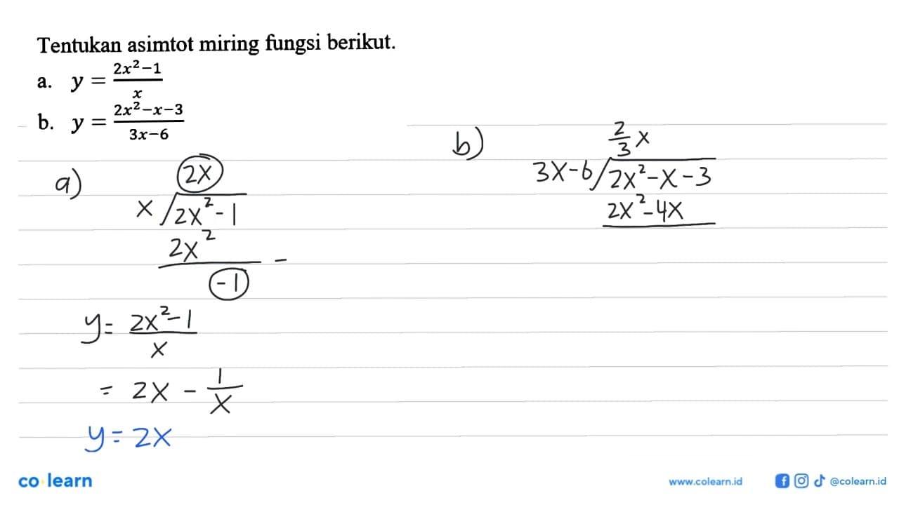 Tentukan asimtot miring fungsi berikut. a. y=(2x^2-1)/x b.