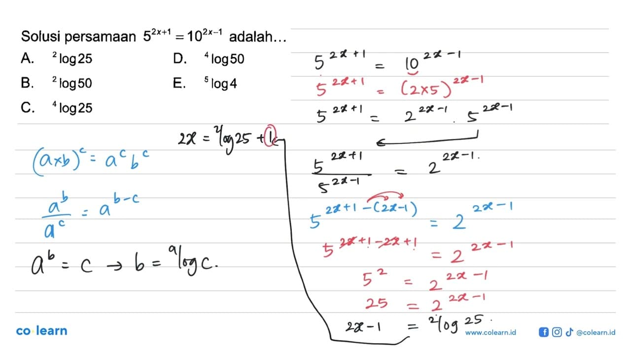 Solusi persamaan 5^(2x+1)=10^(2x-1) adalah...