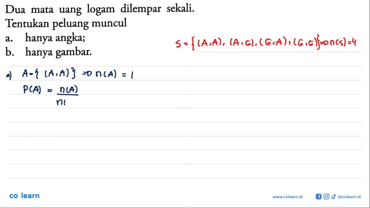 Dua mata uang logam dilempar sekali. Tentukan peluang