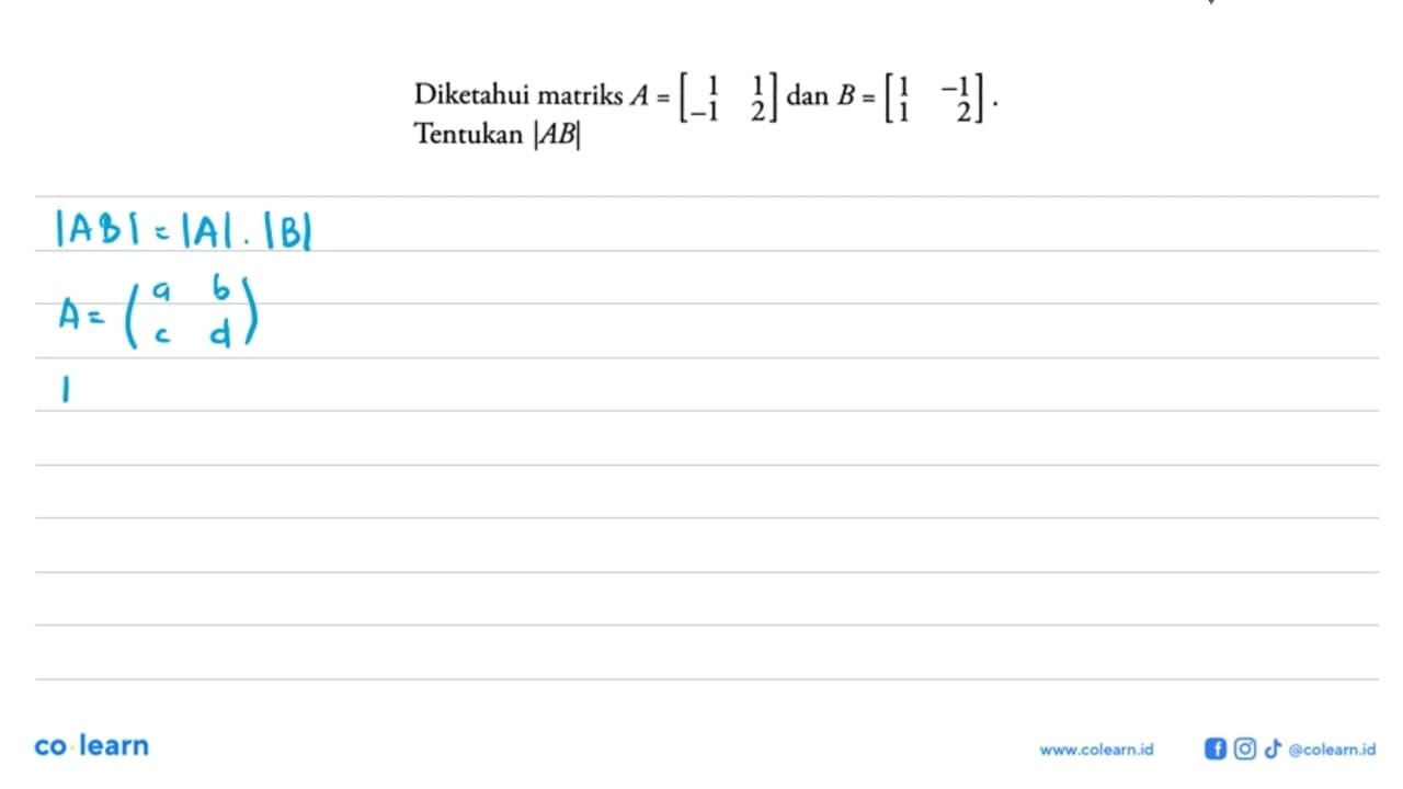 Diketahui matriks A=[1 1 -1 2] dan B=[1 -1 1 2]. Tentukan