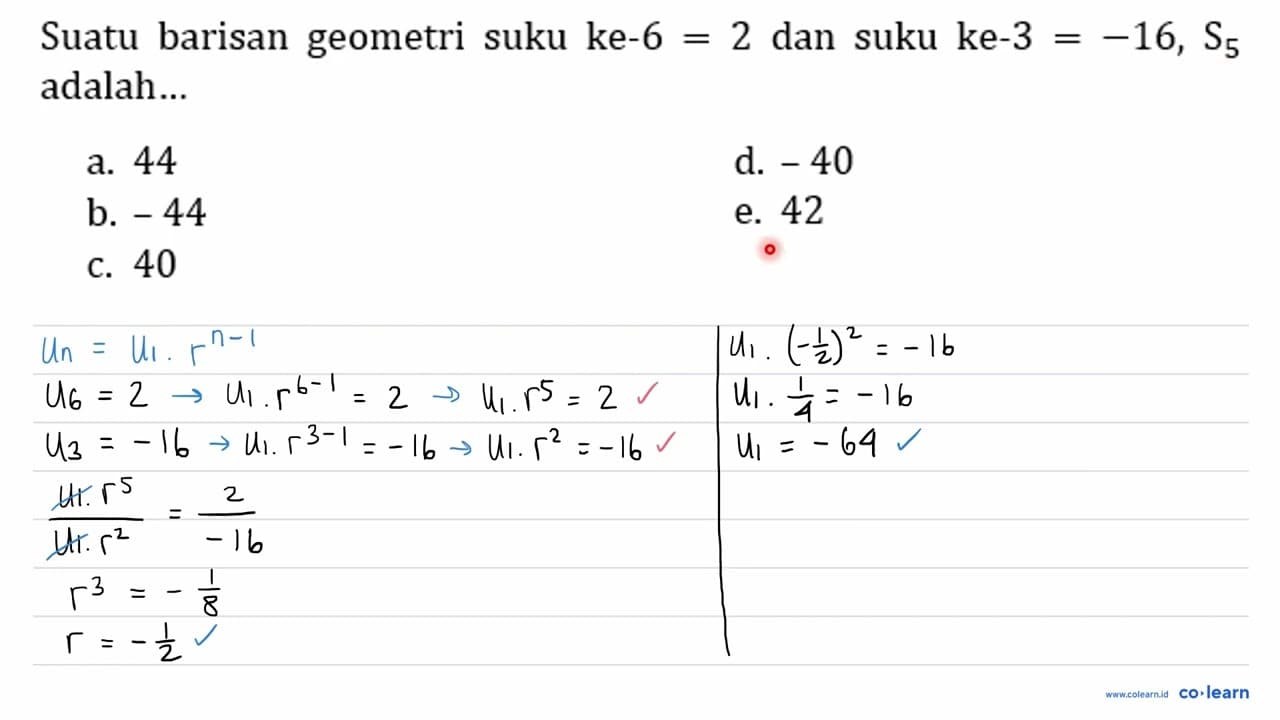 Suatu barisan geometri suku ke-6 =2 dan suku ke-3 =-16,