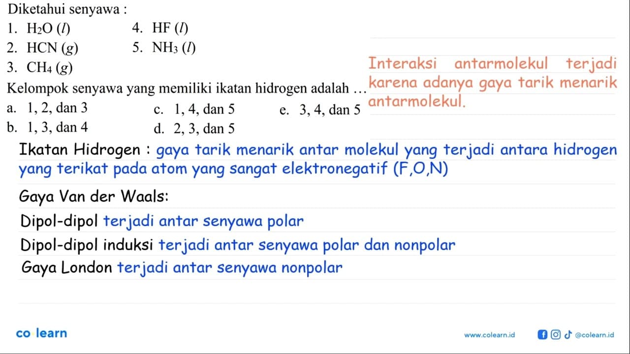 Diketahui senyawa: 1. H2O(l) 4. HF(l) 2. HCN(g) 5. NH3(l)