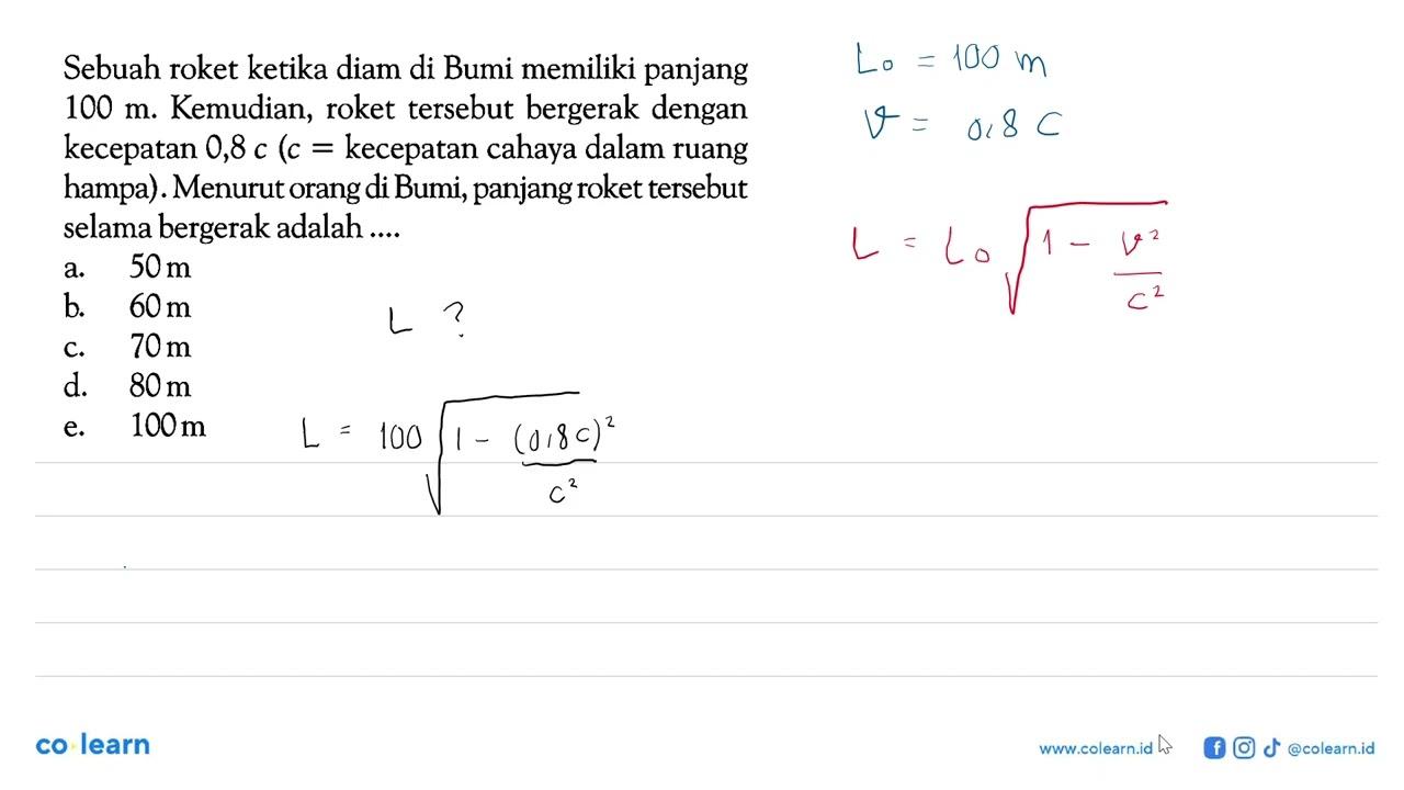 Sebuah roket ketika diam di Bumi memiliki panjang 100 m.