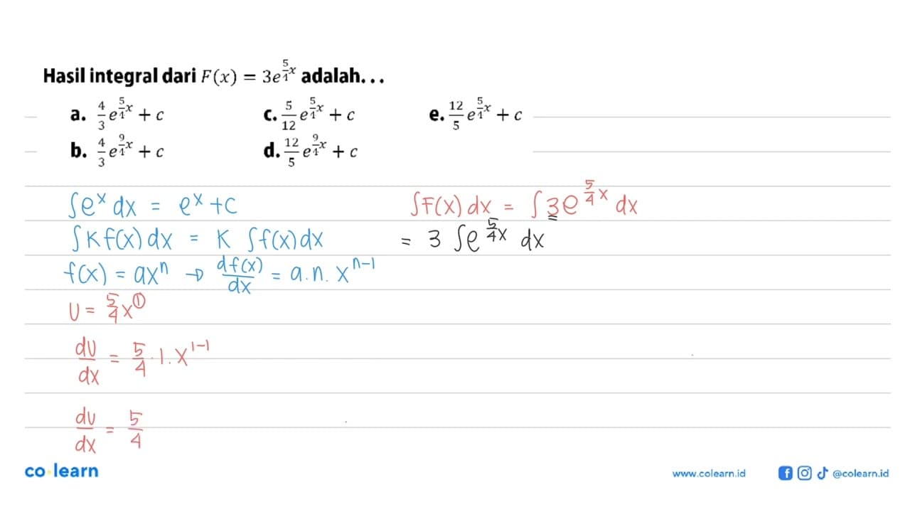 Hasil integral dari F(x)=3e^(5/4 x) adalah...