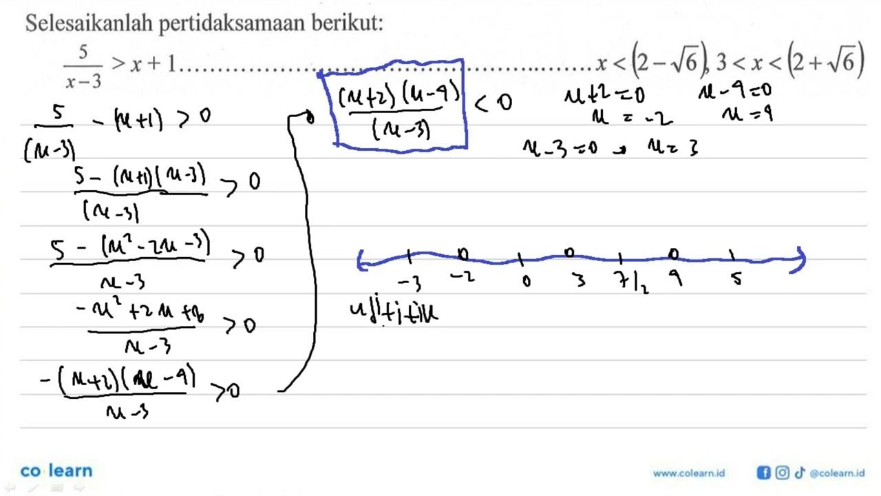 Selesaikanlah pertidaksamaan berikut: 5/(x-3)>x+1 ...