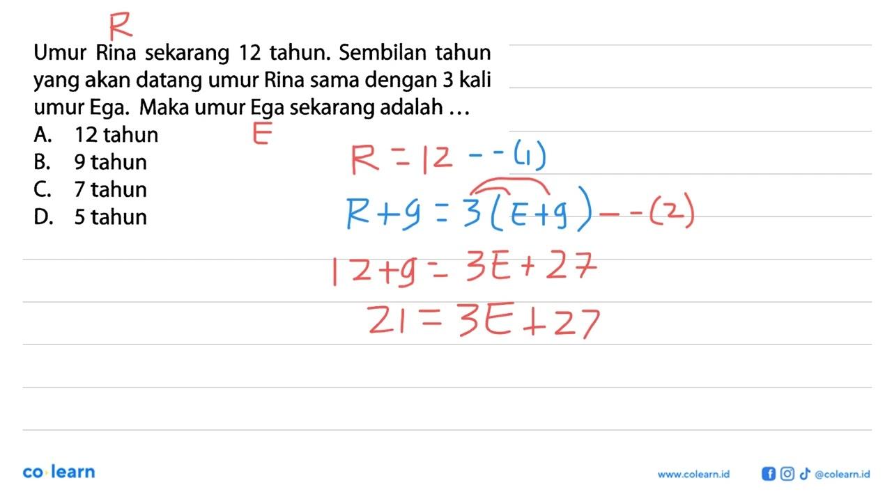 Umur Rina sekarang 12 tahun. Sembilan tahun yang akan