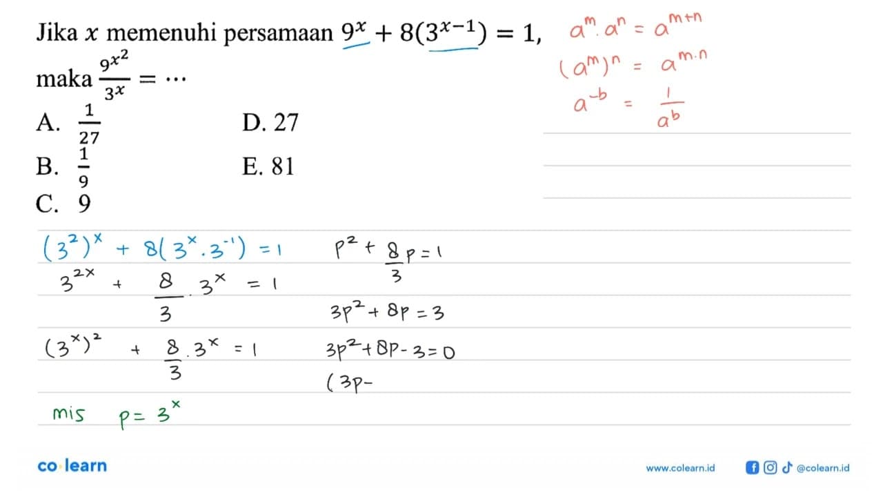 Jika x memenuhi persamaan 9^x + 8(3^x-1) = 1, maka 9^x^2 /