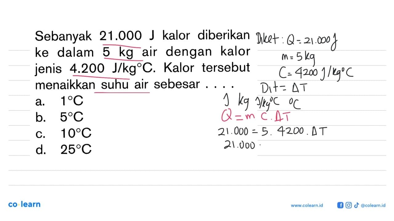 Sebanyak 21.000 J kalor diberikan ke dalam 5 kg air dengan